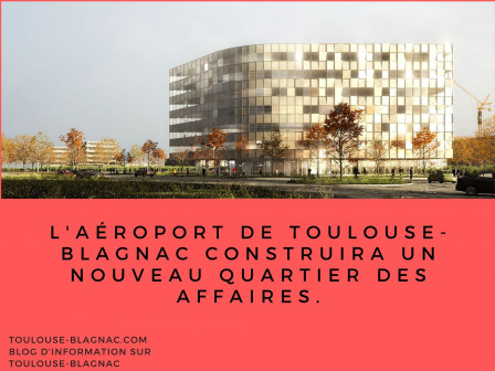 L'aéroport de Toulouse-Blagnac construira un nouveau quartier des affaires.jpg, mar. 2022